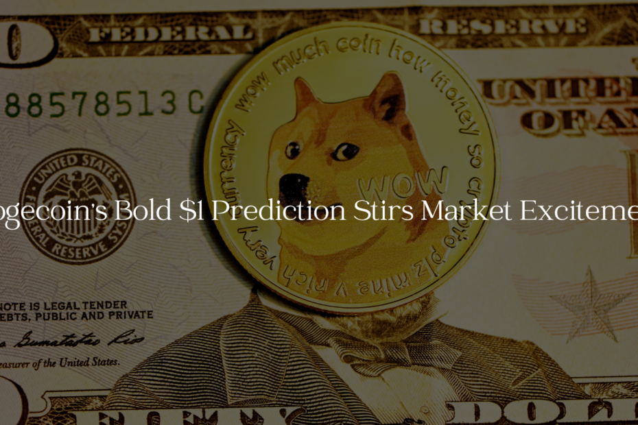 Dogecoin's Bold $1 Prediction Stirs Market Excitement