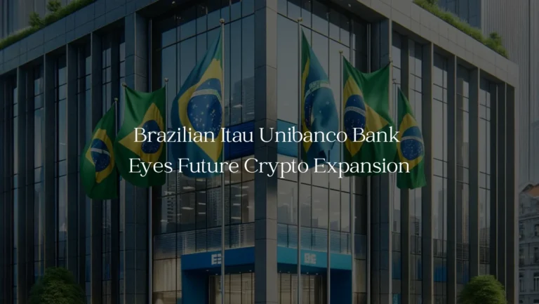 Brazilian Itau Unibanco Bank Eyes Future Crypto Expansion