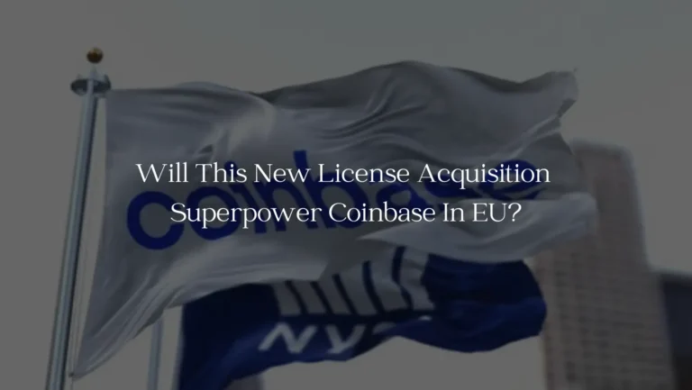 Will This New License Acquisition Superpower Coinbase In EU?