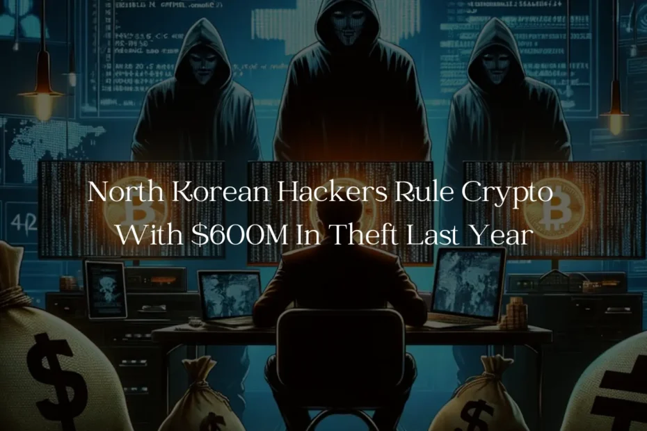 North Korean Hackers Rule Crypto With $600M in Theft Last Year